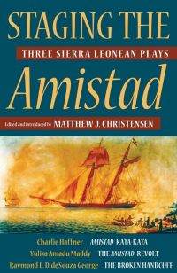 Book Cover for Staging the Amistad by Yulisa Amadu Maddy,  Raymond E D deÆSouza George