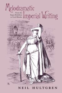 Book Cover for Melodramatic Imperial Writing by Neil Hultgren