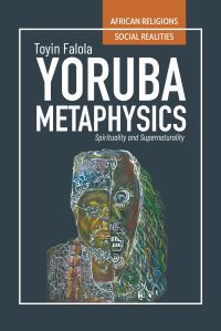 Book Cover for Yorùbá Metaphysics by Toyin Falola