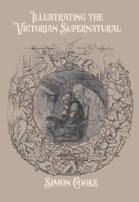 Book Cover for Illustrating the Victorian Supernatural by Simon Cooke