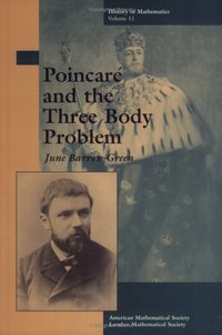 Book Cover for Poincaré and the Three Body Problem by June BarrowGreen, American Mathematical Society, London Mathematical Society