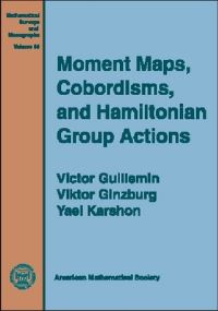 Book Cover for Moment Maps, Cobordisms, and Hamiltonian Group Actions by Victor Guillemin, Viktor L Ginzburg, Yael Karshon