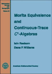 Book Cover for Morita Equivalence and Continuous-Trace C*-Algebras by Iain Raeburn, Dana P Williams
