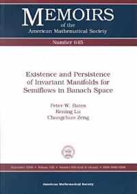 Book Cover for Existence and Persistence of Invariant Manifolds for Semiflows in Banach Space by Peter W Bates, Kening Lu, Chongchun Zeng