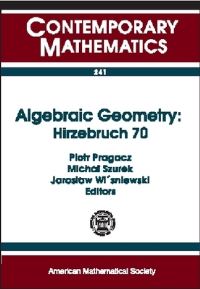 Book Cover for Algebraic Geometry, Hirzebruch 70 by Algebraic Geometry Conference in Honor of F Hirzebruchs 70th Birthday, Friedrich Hirzebruch, Piotr Pragacz, Michal Szurek, Jaroslaw WiÔsniewski