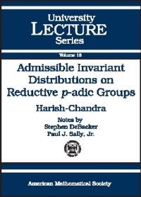 Book Cover for Admissible Invariant Distributions on Reductive P-Adic Groups by HarishChandra, Stephen DeBacker, Paul J Sally