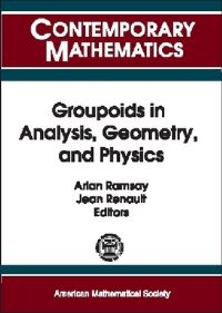 Book Cover for Groupoids in Analysis, Geometry, and Physics by Geometry, and Physics AMSIMSSIAM Joint Summer Research Conference on Groupoids in Analysis, Arlan Ramsay, Jean Renault