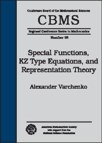 Book Cover for Special Functions, KZ Type Equations, and Representation Theory by CBMS Conference on Arrangements and Mathematical Physics, A N Varchenko, Conference Board of the Mathematical Sciences