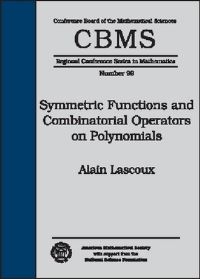 Book Cover for Symmetric Functions and Combinatorial Operators on Polynomials by Alain Lascoux, Conference Board of the Mathematical Sciences, American Mathematical Society, CBMS Conference on Algebraic Combinatorics
