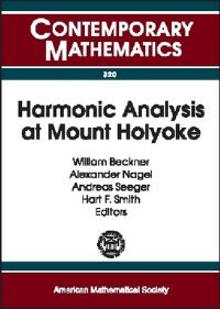 Book Cover for Harmonic Analysis at Mount Holyoke by AMSIMSSIAM Joint Summer Research Conference on Harmonic Analysis, William Beckner