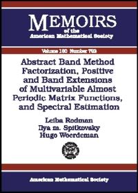 Book Cover for Abstract Band Method Via Factorization, Positive and Band Extensions of Multivariable Almost Periodic Matrix Functions, and Spectral Estimation by L Rodman, Ilya M Spitkovskii, Hugo J Woerdeman