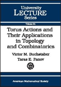 Book Cover for Torus Actions and Their Applications in Topology and Combinatorics by V M Buchstaber, Taras E Panov, American Mathematical Society