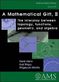 Book Cover for A Mathematical Gift, II by Kenji Ueno, Koji Shiga, S Morita