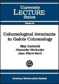 Book Cover for Cohomological Invariants in Galois Cohomology by Skip Garibaldi, Alexander Merkurjev, JeanPierre Serre, American Mathematical Society