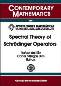 Book Cover for Spectral Theory of Schrödinger Operators by Rafael del Río, Carlos VillegasBlas, American Mathematical Society, Universidad Nacional Autónoma de México