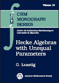 Book Cover for Hecke Algebras With Unequal Parameters by George Lusztig, Université de Montréal