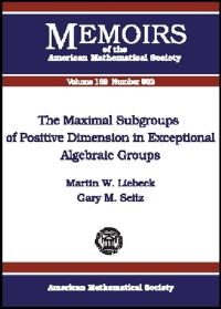 Book Cover for The Maximal Subgroups of Positive Dimension in Exceptional Algebraic Groups by M W Liebeck, Gary M Seitz