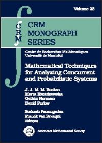 Book Cover for Mathematical Techniques for Analyzing Concurrent and Probabilistic Systems by J J M M Rutten, P Panangaden, Franck van Breugel, American Mathematical Society