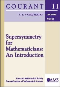 Book Cover for Supersymmetry for Mathematicians by V S Varadarajan, Courant Institute of Mathematical Sciences, American Mathematical Society