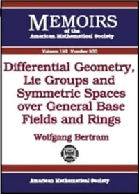 Book Cover for Differential Geometry, Lie Groups and Symmetric Spaces Over General Base Fields and Rings by Wolfgang Bertram, American Mathematical Society