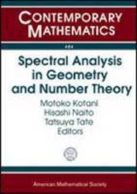 Book Cover for Spectral Analysis in Geometry and Number Theory by T Sunada, Motoko Kotani, Hisashi Naito, Tatsuya Tate
