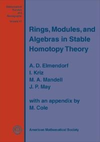 Book Cover for Rings, Modules, and Algebras in Stable Homotopy Theory by AD Elmendorf, I Kriz, MA Mandell, JPeter May, M Cole