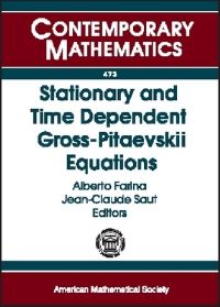 Book Cover for Stationary and Time Dependent Gross-Pitaevskii Equations by Wolfgang Pauli Institute, Alberto Farina, JC Saut