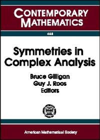 Book Cover for Symmetries in Complex Analysis by Analysis on Complex Lie Groups and Homogeneous Spaces Workshop on Several Complex Variables, Bruce Gilligan, Guy Roos