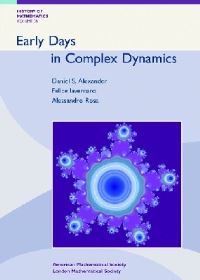 Book Cover for Early Days in Complex Dynamics by Daniel S Alexander, Felice Iavernaro, Alessandro Rosa