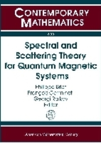 Book Cover for Spectral and Scattering Theory for Quantum Magnetic Systems, July 7-11, 2008, CIRM, Luminy, Marseilles, France by Spectral and Scattering Theory for Quantum Magnetic Systems, Philippe Briet, François Germinet, Georgi Raikov, Centre national de rencontres mathématiques France
