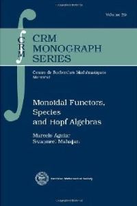Book Cover for Monoidal Functors, Species and Hopf Algebras by Marcelo Aguiar, Swapneel Arvind Mahajan