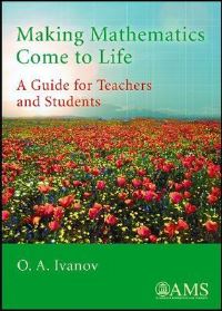 Book Cover for Making Mathematics Come to Life by O A Ivanov, American Mathematical Society