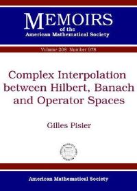 Book Cover for Complex Interpolation Between Hilbert, Banach, and Operator Spaces by Gilles Pisier