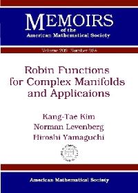 Book Cover for Robin Functions for Complex Manifolds and Applications by KangTae Kim, Norman Levenberg, Hiroshi Yamaguchi