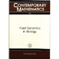 Book Cover for Fluid Dynamics in Biology by A Y Cheer, C P Van Dam, AMSIMSSIAM Joint Summer Research Conference on Biofluiddynamics