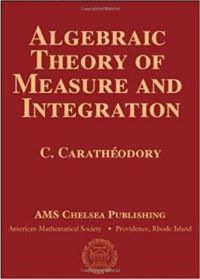 Book Cover for Algebraic Theory of Measure and Integration (Ams Chelsea Publishing) by C Caratheodory