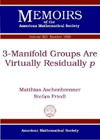Book Cover for 3-Manifold Groups Are Virtually Residually P by Matthias Aschenbrenner, Stefan Friedl