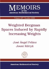 Book Cover for Weighted Bergman Spaces Induced by Rapidly Increasing Weights by José Ángel Peláez, Jouni Rättyä