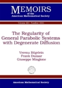 Book Cover for The Regularity of General Parabolic Systems With Degenerate Diffusion by Verena Bögelein, Frank Duzaar, Giuseppe Mingione