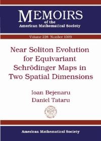 Book Cover for Near Soliton Evolution for Equivariant Schrödinger Maps in Two Spatial Dimensions by Ioan Bejenaru, Daniel Tataru