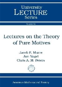 Book Cover for Lectures on the Theory of Pure Motives by Jacob P Murre, Jan Nagel, C Peters