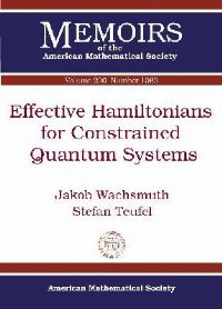 Book Cover for Effective Hamiltonians for Constrained Quantum Systems by Jakob Wachsmuth, Stefan Teufel