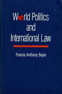 Book Cover for World Politics and International Law by Francis Anthony Boyle