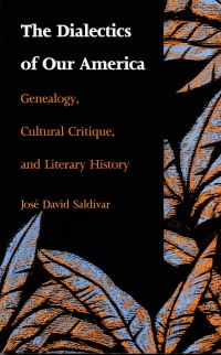 Book Cover for The Dialectics of Our America by José David Saldívar