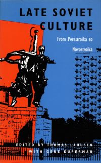 Book Cover for Late Soviet Culture from Perestroika to Novostroika by Thomas Lahusen, Gene Kuperman