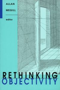 Book Cover for Rethinking Objectivity by Allan Megill