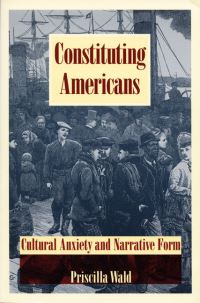 Book Cover for Constituting Americans by Priscilla Wald