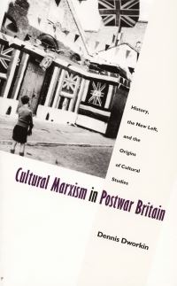 Book Cover for Cultural Marxism in Postwar Britain by Dennis L Dworkin