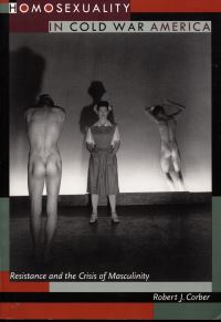 Book Cover for Homosexuality in Cold War America by Robert J Corber