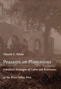 Book Cover for Peasants on Plantations by Vincent Peloso